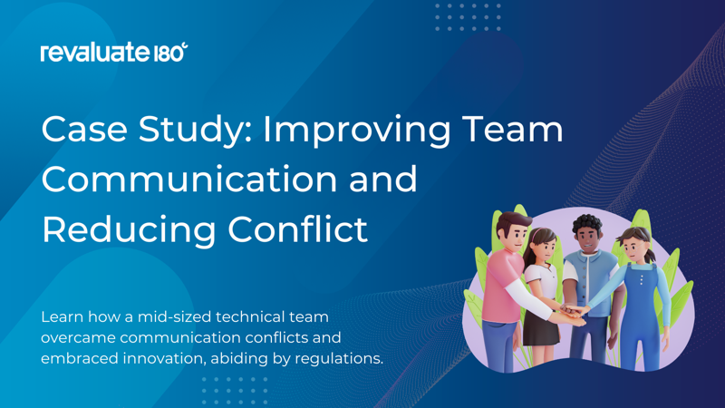 Case Study: Improving Team Communication and Reducing Conflict