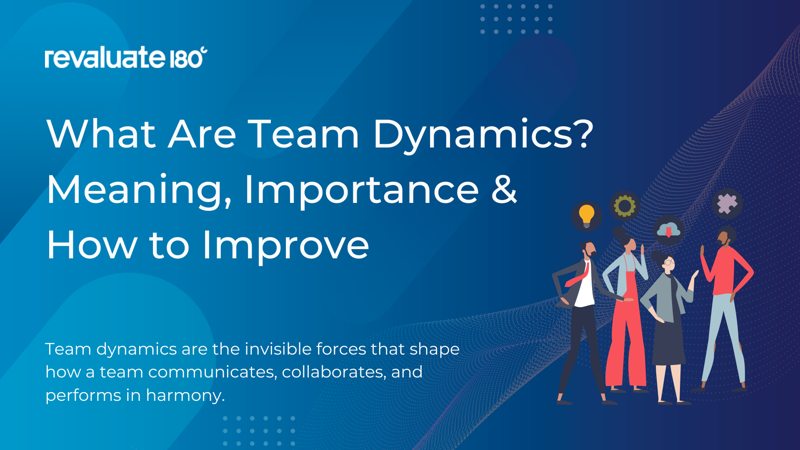 What Are Team Dynamics? Meaning, Importance & How to Improve