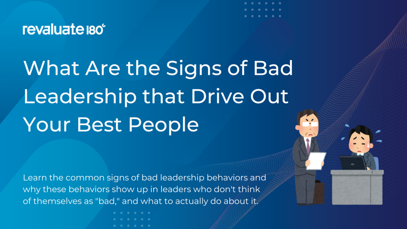 What Are the Signs of Bad Leadership that Drive Out Your Best People