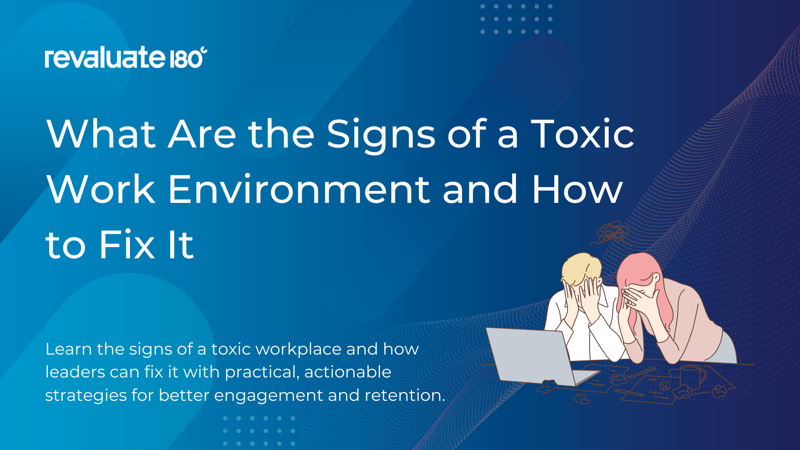 What Are the Signs of a Toxic Work Environment and How to Fix It
